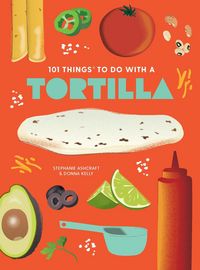 Produktbild: 101 Things to Do with a Tortilla, New Edition