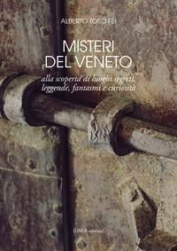Produktbild: Misteri del Veneto. Alla scoperta di luoghi segreti, leggende, fantasmi e curiosit&agrave;