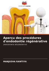 Produktbild: Aper&ccedil;u des proc&eacute;dures d'endodontie r&eacute;g&eacute;n&eacute;rative