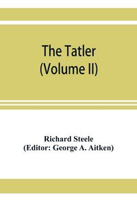 Produktbild: The Tatler (Volume II)