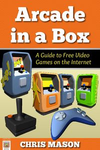 Produktbild: Arcade in a Box: A Guide to Free Video Games on the Internet