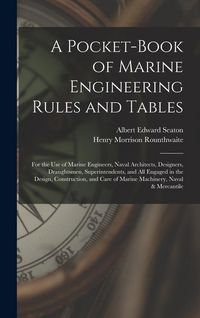 Produktbild: A Pocket-Book of Marine Engineering Rules and Tables: For the Use of Marine Engineers, Naval Architects, Designers, Draughtsmen, Superintendents, and