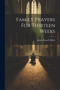 Produktbild: Family Prayers For Thirteen Weeks