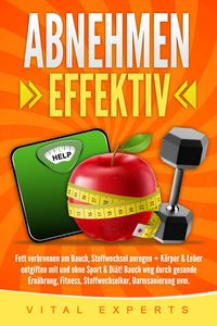 Produktbild: Abnehmen: Effektiv Fett verbrennen am Bauch, Stoffwechsel anregen + K&ouml;rper & Leber entgiften mit und ohne Sport & Di&auml;t! Bauch weg durch gesunde Ern&auml;hr