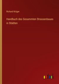 Produktbild: Handbuch des Gesammten Strassenbaues in St&auml;dten