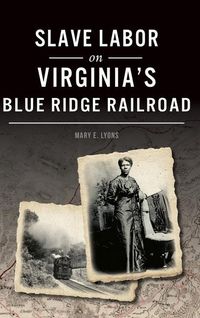 Produktbild: Slave Labor on Virginia's Blue Ridge Railroad