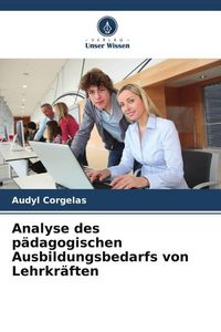 Produktbild: Analyse des p&auml;dagogischen Ausbildungsbedarfs von Lehrkr&auml;ften