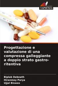Produktbild: Progettazione e valutazione di una compressa galleggiante a doppio strato gastro-ritentiva