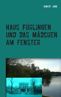 Produktbild: Haus F&uuml;hlingen und das M&auml;dchen am Fenster