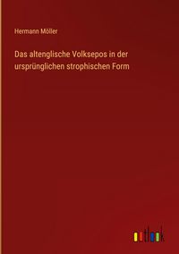 Produktbild: Das altenglische Volksepos in der urspr&uuml;nglichen strophischen Form