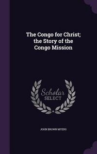 Produktbild: The Congo for Christ; the Story of the Congo Mission