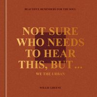 Produktbild: Not Sure Who Needs to Hear This, But . . . : WE THE URBAN