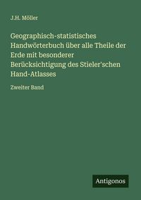 Produktbild: Geographisch-statistisches Handw&ouml;rterbuch &uuml;ber alle Theile der Erde mit besonderer Ber&uuml;cksichtigung des Stieler'schen Hand-Atlasses