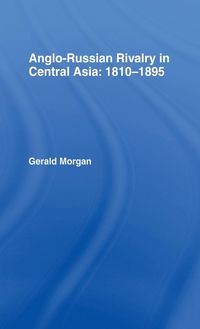 Produktbild: Anglo-Russian Rivalry in Central Asia 1810-1895