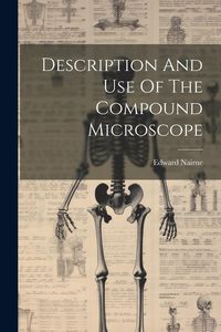 Produktbild: Description And Use Of The Compound Microscope