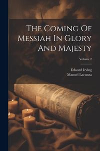 Produktbild: The Coming Of Messiah In Glory And Majesty; Volume 2