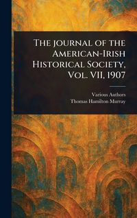 Produktbild: The Journal of the American-Irish Historical Society, Vol. VII, 1907