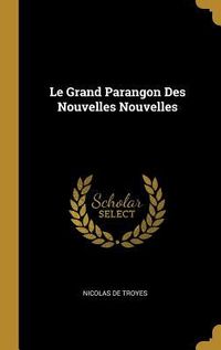 Produktbild: Le Grand Parangon Des Nouvelles Nouvelles
