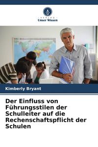 Produktbild: Der Einfluss von F&uuml;hrungsstilen der Schulleiter auf die Rechenschaftspflicht der Schulen