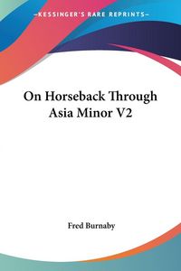 Produktbild: Burnaby, F: On Horseback Through Asia Minor V2