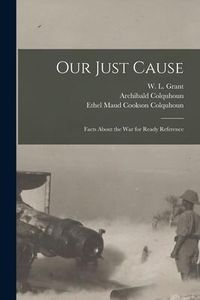 Produktbild: Our Just Cause [microform]: Facts About the War for Ready Reference