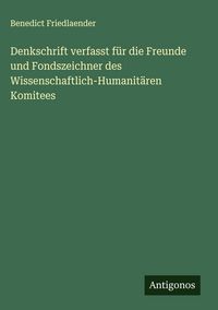 Produktbild: Denkschrift verfasst f&uuml;r die Freunde und Fondszeichner des Wissenschaftlich-Humanit&auml;ren Komitees