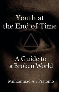 Produktbild: Youth at the End of Time - A Guide to a Broken World