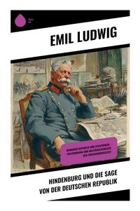 Produktbild: Hindenburg und die Sage von der deutschen Republik