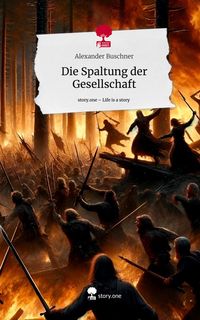 Produktbild: Die Spaltung der Gesellschaft. Life is a Story - story.one