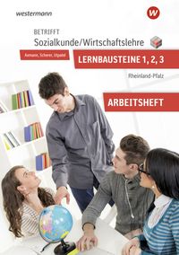 Betrifft Sozialkunde / WirtschaftslehreLernbausteine 1-3: Arbeitsheft. Rheinland-Pfalz von Alfons Axmann