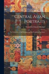 Produktbild: Central Asian Portraits: The Celebrities of the Khanates and the Neighbouring States