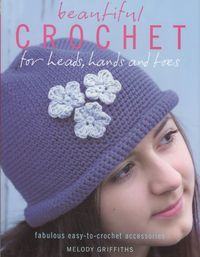 Produktbild: Beautiful Crochet for Heads, Hands and Toes