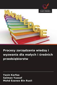 Produktbild: Procesy zarz&iquest;dzania wiedz&iquest; i wyzwania dla ma&iquest;ych i &iquest;rednich przedsi&iquest;biorstw