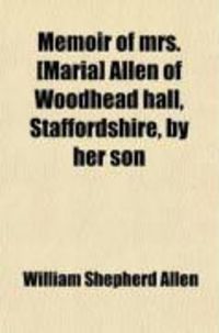 Produktbild: Memoir of Mrs. [Maria] Allen of Woodhead Hall, Staffordshire, by Her Son