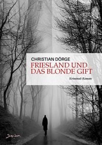 Bild vom Artikel Friesland und das Blonde Gift vom Autor Christian Dörge