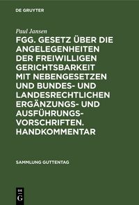 Produktbild: FGG. Gesetz &uuml;ber die Angelegenheiten der freiwilligen Gerichtsbarkeit mit Nebengesetzen und bundes- und landesrechtlichen Erg&auml;nzungs- und Ausf&uuml;hrungsvorschriften. Handkommentar