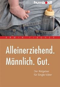 Produktbild: Alleinerziehend. M&auml;nnlich. Gut.