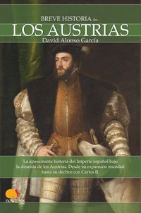 Produktbild: Breve historia de los Austrias : aa apasionante historia del Imperio espa&ntilde;ol bajo la dinast&iacute;a de los Austrias : desde su expansi&oacute;n mundial hasta su de