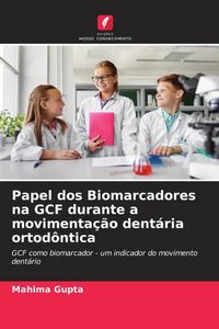 Produktbild: Papel dos Biomarcadores na GCF durante a movimenta&ccedil;&atilde;o dent&aacute;ria ortod&ocirc;ntica