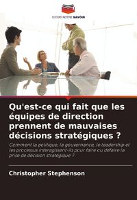 Produktbild: Qu'est-ce qui fait que les &eacute;quipes de direction prennent de mauvaises d&eacute;cisions strat&eacute;giques ?