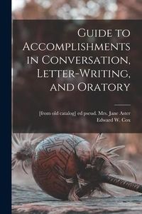 Produktbild: Guide to Accomplishments in Conversation, Letter-writing, and Oratory