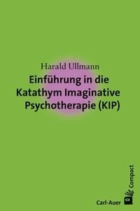 Produktbild: Einf&uuml;hrung in die&nbsp;Katathym Imaginative&nbsp;Psychotherapie (KIP)