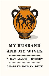 Produktbild: Beye, C: My Husband and My Wives: A Gay Man's Odyssey