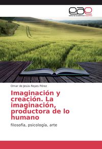 Produktbild: Imaginaci&oacute;n y creaci&oacute;n. La imaginaci&oacute;n, productora de lo humano
