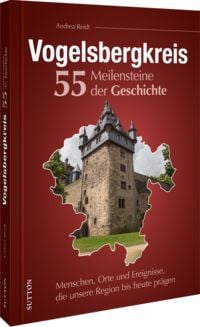 Produktbild: Vogelsbergkreis. 55 Meilensteine der Geschichte