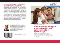 Produktbild: Mediaci&oacute;n tecnol&oacute;gica y socializaci&oacute;n del conocimiento y aprendizaje