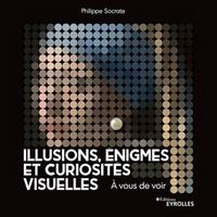 Produktbild: Illusions, &eacute;nigmes et curiosit&eacute;s visuelles : &agrave; vous de voir