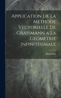 Produktbild: Application De La Methode Vectorielle De Grassmann a La Geometrie Infinitesimale