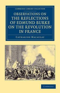 Produktbild: Observations on the Reflections of the Right Hon. Edmund Burke, on the Revolution in France