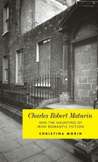 Produktbild: Charles Robert Maturin and the haunting of Irish romantic Fiction
